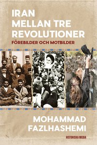 bokomslag Iran mellan tre revolutioner : förebilder och motbilder