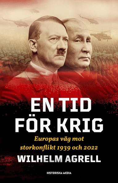 Wilhelm Agrell - En tid för krig : Europas väg mot storkonflikt 1939 och 2022, Inbunden