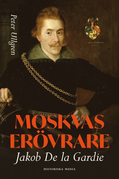 bokomslag Moskvas erövrare : Jakob de la Gardie