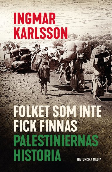 Ingmar Karlsson - Folket som inte fick finnas : palestiniernas historia, Pocket