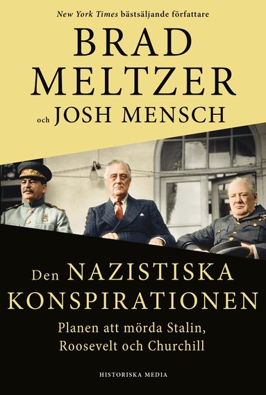 Brad Meltzer, Josh Mensch - Den nazistiska konspirationen : planen att mörda Stalin, Roosevelt och Churchill, Inbunden