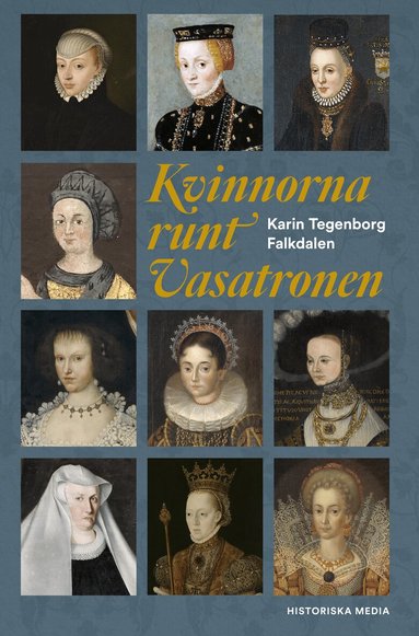 Karin Tegenborg Falkdalen - Kvinnorna runt Vasatronen, Inbunden