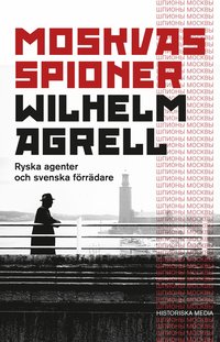 bokomslag Moskvas spioner : Ryska agenter och svenska förrädare