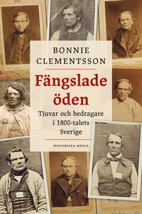 bokomslag Fängslade öden : Tjuvar och bedragare i 1800-talets Sverige