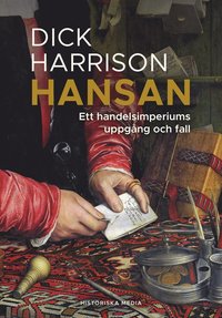 bokomslag Hansan : Ett handelsimperiums uppgång och fall
