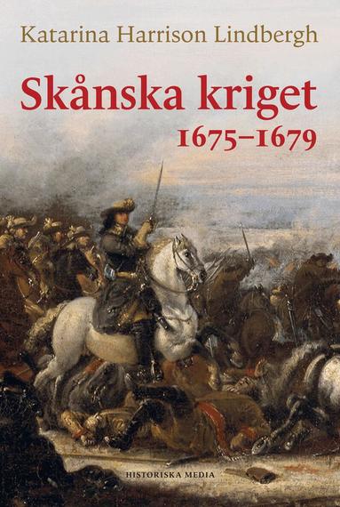 Katarina Harrison Lindbergh - Skånska kriget 1675-1679, Inbunden