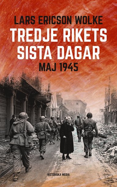 bokomslag Tredje rikets sista dagar : Maj 1945