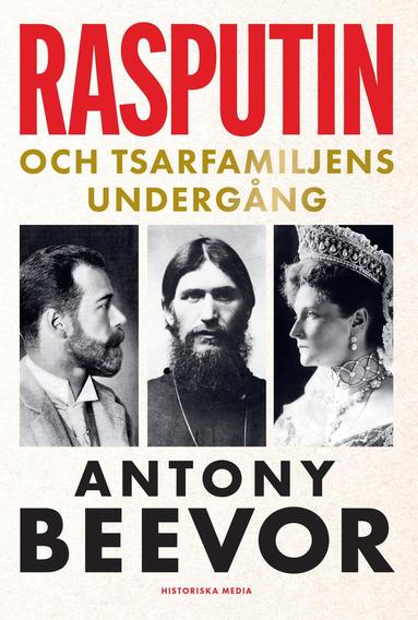 Antony Beevor - Rasputin och tsarfamiljens undergång, Inbunden