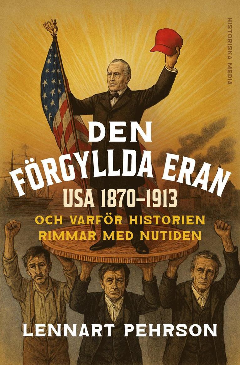 Den förgyllda eran : USA 1870-1913 och varför historien rimmar med nutiden