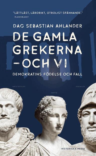 Dag Sebastian Ahlander - De gamla grekerna - och vi : Demokratins födelse och fall, Pocket