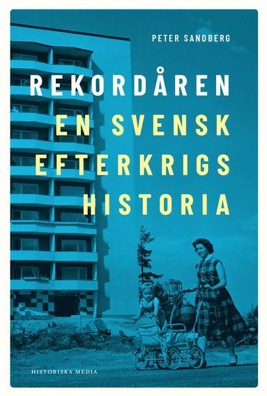 Peter Sandberg - Rekordåren : en svensk efterkrigshistoria, Inbunden