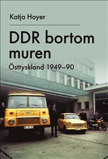 bokomslag DDR bortom muren : Östtyskland 1949-90