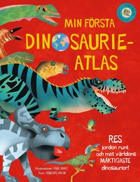 bokomslag Min första dinosaurieatlas : jorden runt och möt världens mäktigaste dinosaurier