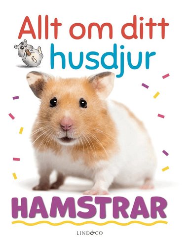 Izzi Howell - Allt om ditt husdjur : Hamstrar, Inbunden