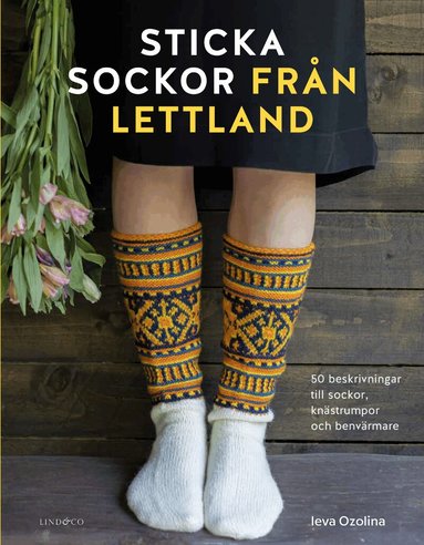 Ieva Ozolina - Sticka sockor från Lettland : 50 beskrivningar till sockor, knästrumpor och benvärmare, Inbunden