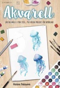 bokomslag Akvarell : lär dig måla i fyra steg - 150 roliga projekt för nybörjare