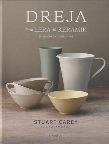 Stuart Carey - Dreja - från lera till keramik : en handbok i drejning, Inbunden