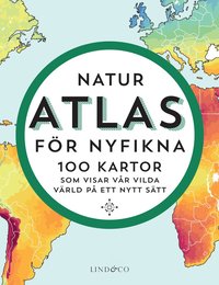 bokomslag Naturatlas för nyfikna : 100 kartor som visar världen på ett nytt sätt