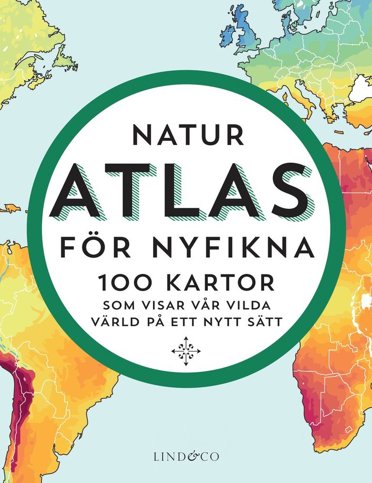 Naturatlas för nyfikna : 100 kartor som visar världen på ett nytt sätt 1