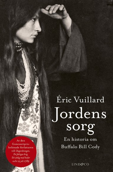 Éric Vuillard - Jordens sorg : en historia om Buffalo Bill Cody, Inbunden