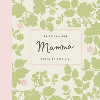 bokomslag Mamma : boken om ditt liv - en fylla-i-bok