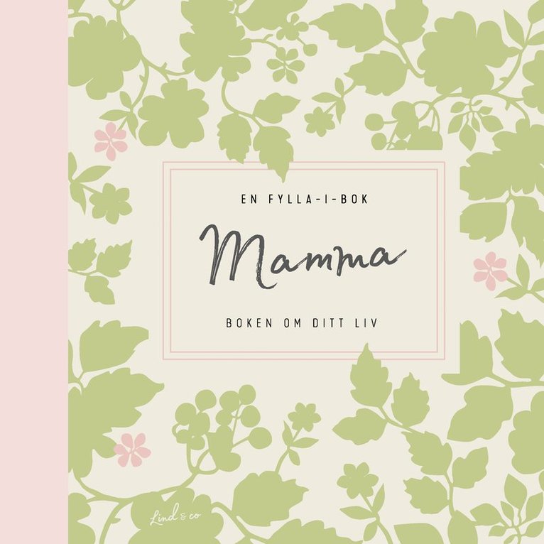 Mamma : boken om ditt liv - en fylla-i-bok 1