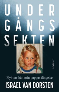 bokomslag Undergångssekten : flykten från min pappas fängelse