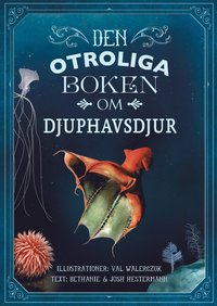 bokomslag Den otroliga boken om djuphavsdjur
