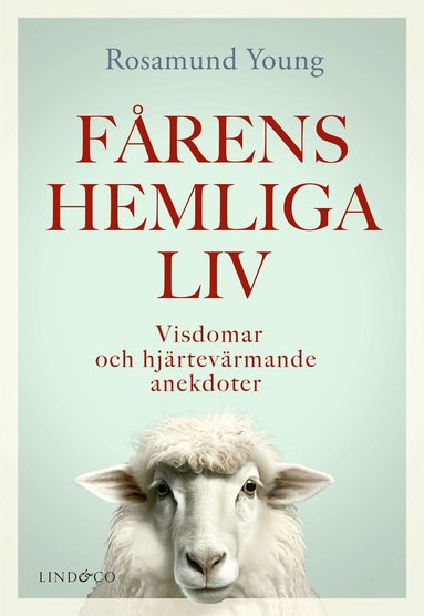 Rosamund Young - Fårens hemliga liv : visdomar och hjärtevärmande anekdoter, Inbunden