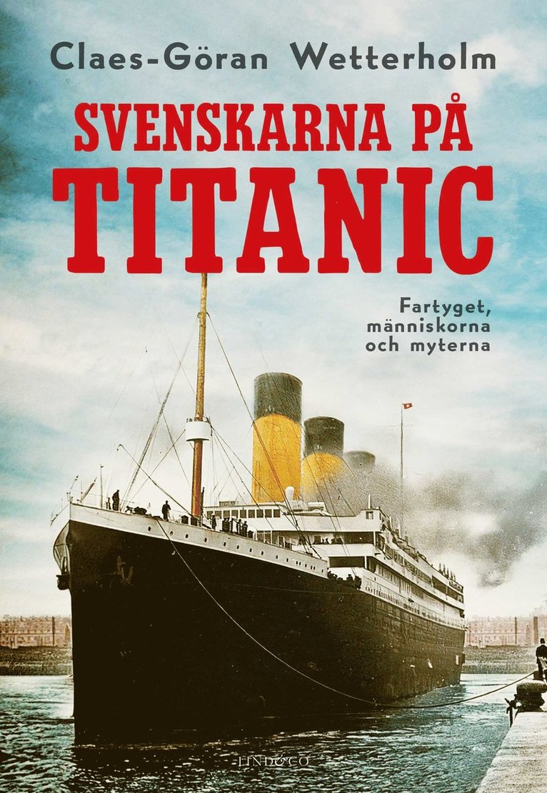 Svenskarna på Titanic : Fartyget, människorna och myterna 1