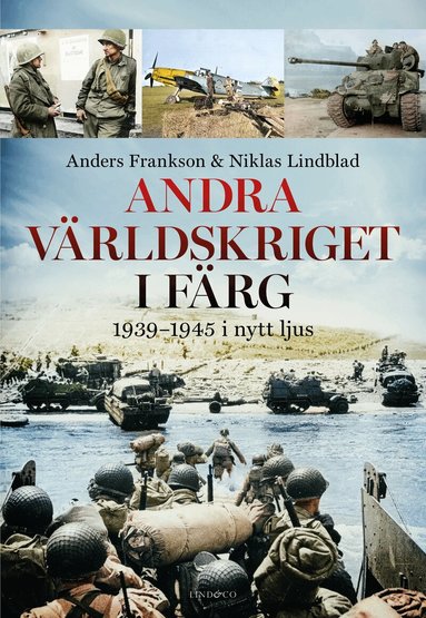 Anders Frankson - Andra världskriget i färg : 1939-1945 i nytt ljus, Inbunden