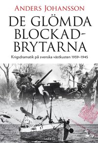 bokomslag De glömda blockadbrytarna : krigsdramatik på svenska västkusten 1939-1945