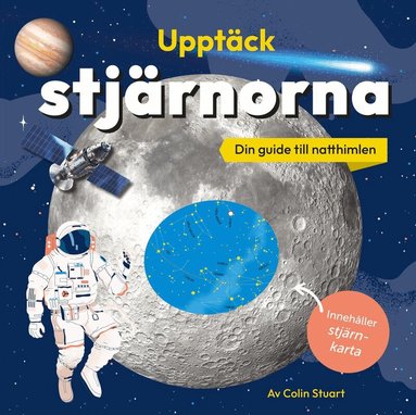 Colin Stuart - Upptäck stjärnorna : din guide till natthimlen - innehåller stjärnkarta, Inbunden