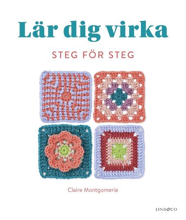 Claire Montgomerie - Lär dig virka steg för steg, Inbunden