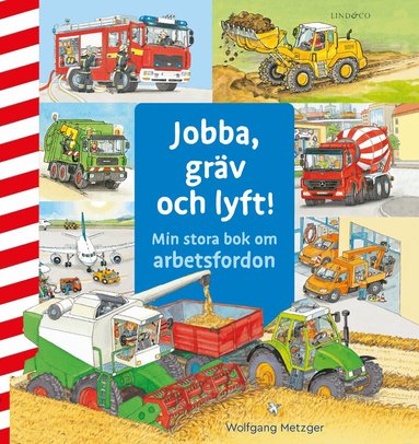 Daniela Prusse - Jobba, gräv och lyft : min stora bok om arbetsfordon, Inbunden