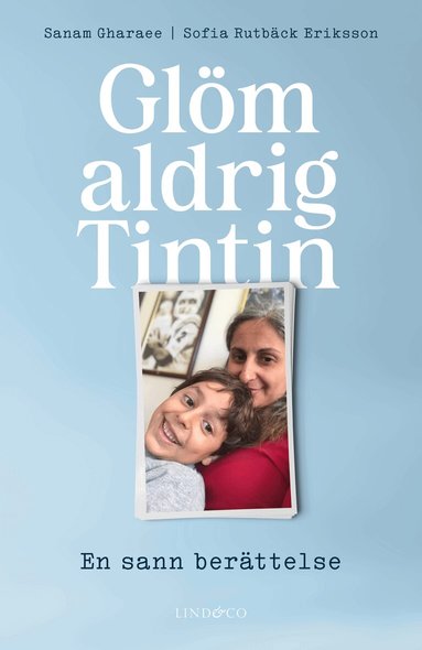 Sanam Gharaee, Sofia Rutbäck Eriksson - Glöm aldrig Tintin : en sann berättelse, Pocket