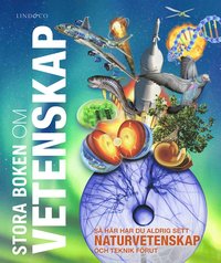 bokomslag Stora boken om vetenskap : så här har du aldrig sett naturvetenskap och teknik förut