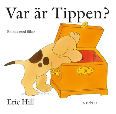 Eric Hill - Var är Tippen? : en bok med flikar, Inbunden