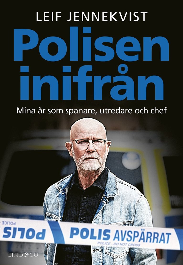 Leif Jennekvist - Polisen inifrån : mina år som spanare, utredare och chef, Inbunden