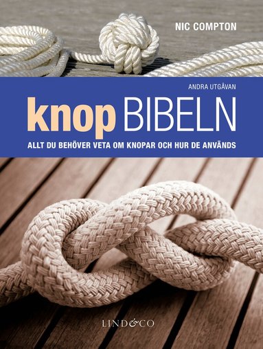 Nic Compton - Knopbibeln : allt du behöver veta om knopar och hur de används, Inbunden
