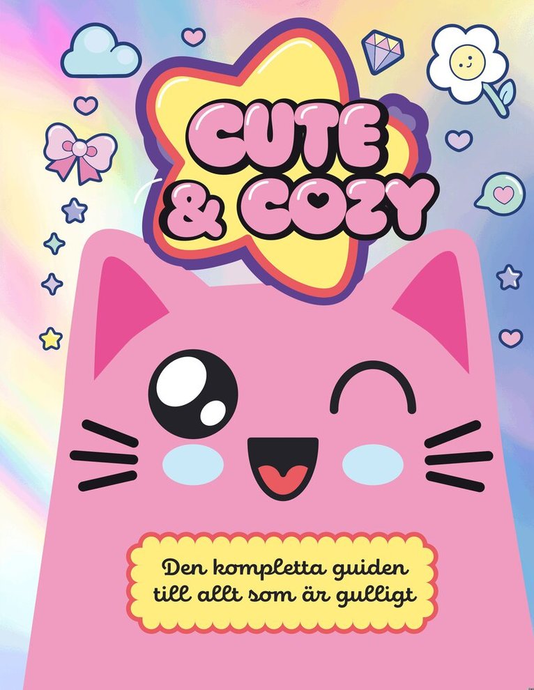 Cute & cozy : den kompletta guiden till allt som är gulligt