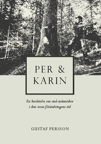 bokomslag Per och Karin : en berättelse om små människor i den stora förändringens tid