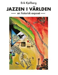 bokomslag Jazzen i världen : - en historisk exposé