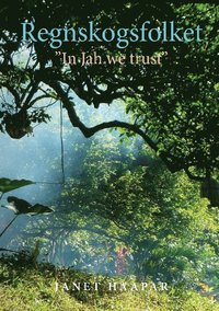 bokomslag Regnskogsfolket : "In Jah we trust"