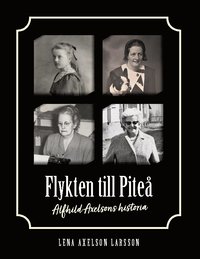 bokomslag Flykten till Piteå : Alfhild Axelsons historia