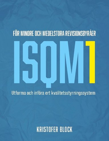 bokomslag ISQM1 för mindre och medelstora revisionsbyråer: Utforma och införa ert kvalitetsstyrningssystem