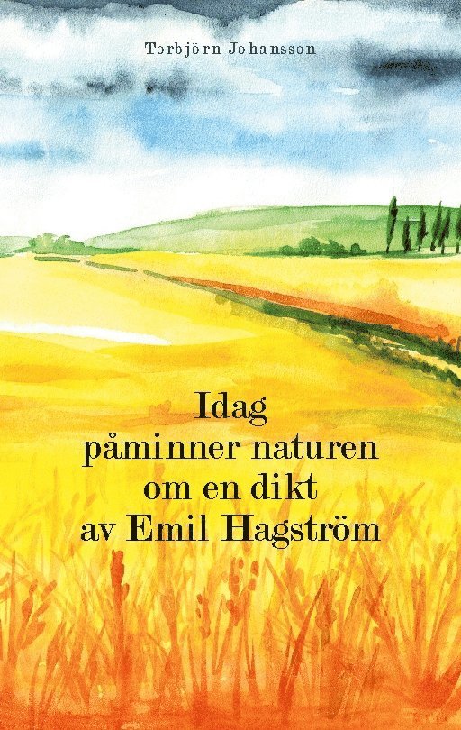 Idag påminner naturen om en dikt av Emil Hagström 1