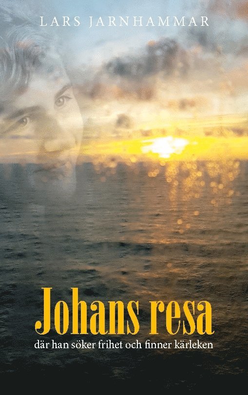 Lars Jarnhammar - Johans resa : där han söker friheten och finner av kärleken, Häftad