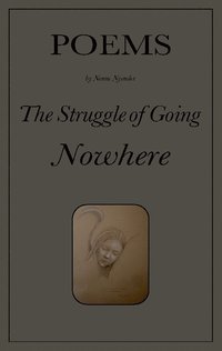 bokomslag The struggle of going nowhere : poems