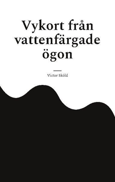 Victor Sköld - Vykort från vattenfärgade ögon, Häftad